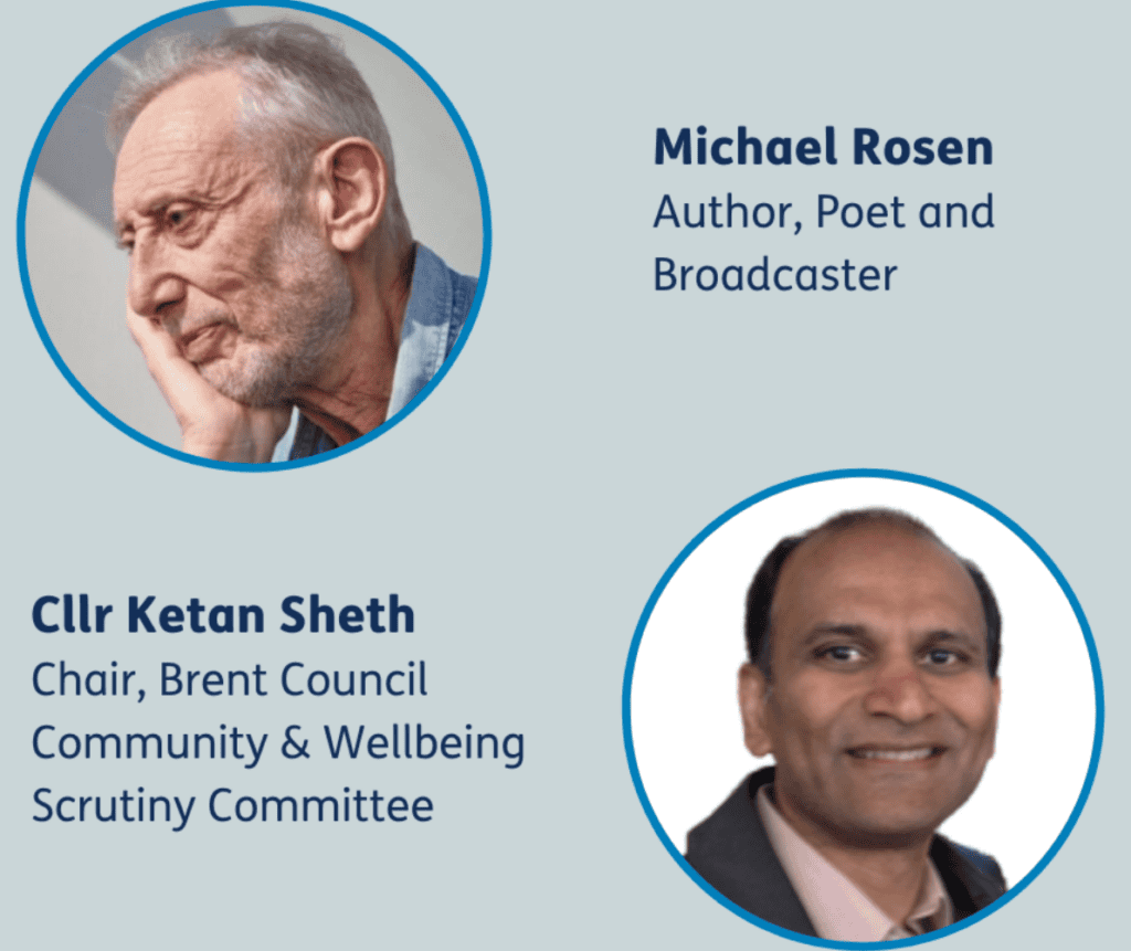 Michael Rosen, author, post, and broadcaster. And Counsellor Ketah Shah, Chair of Brent Council Comunity and Wellbeing Scrutiny Committee